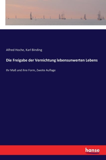 Die Freigabe der Vernichtung lebensunwerten Lebens - Ihr Maß und ihre Form, Zweite Auflage
