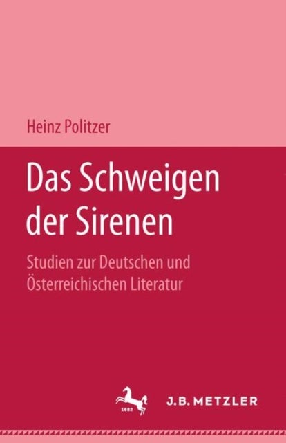 Das Schweigen der Sirenen - Studien zur deutschen und osterreichischen Literatur