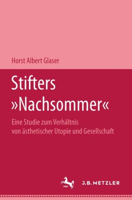Stifters "Nachsommer" - Eine Studie zum Verhaltnis von asthetischer Utopie und Gesellschaft