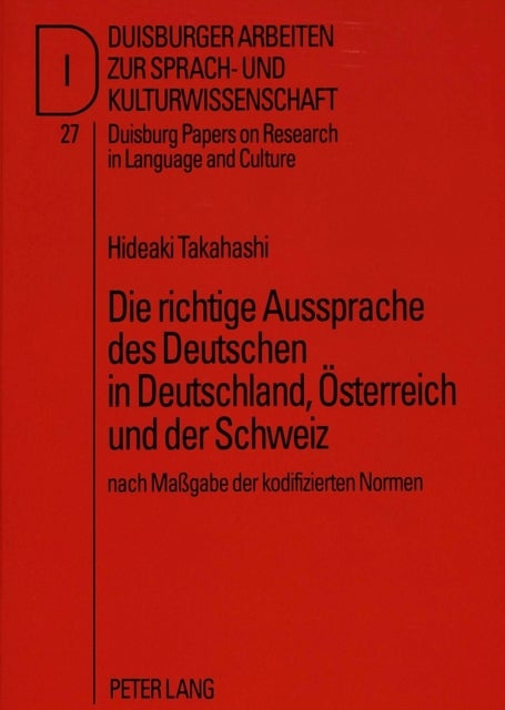 Die Richtige Aussprache Des Deutschen in Deutschland, Oesterreich Und Der Schweiz - Nach Massgabe Der Kodifizierten Normen