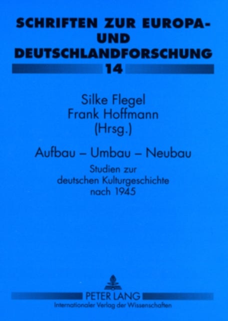 Aufbau - Umbau - Neubau - Studien Zur Deutschen Kulturgeschichte Nach 1945