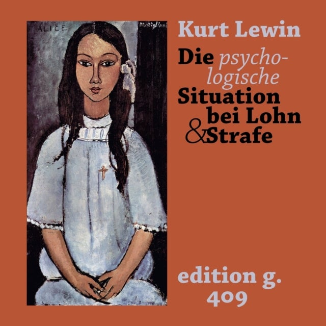 Die psychologische Situation bei Lohn und Strafe - Eine feldpraktische Studie 1931