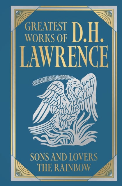 Greatest Works of D.H. Lawrence (Sons and Lovers, The Rainbow)