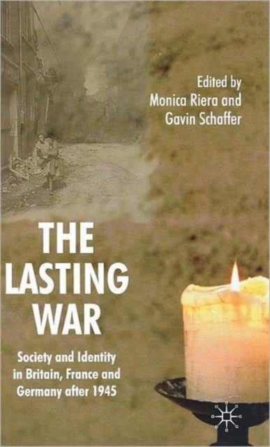 The Lasting War - Society and Identity in Britain, France and Germany after 1945
