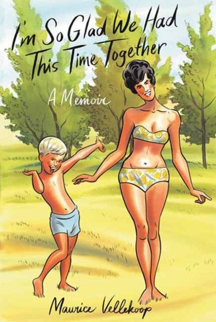 I'm So Glad We Had This Time Together - A Memoir