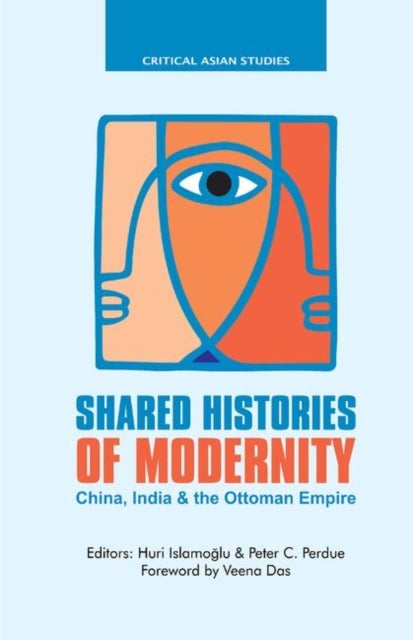 Shared Histories of Modernity - China, India and the Ottoman Empire