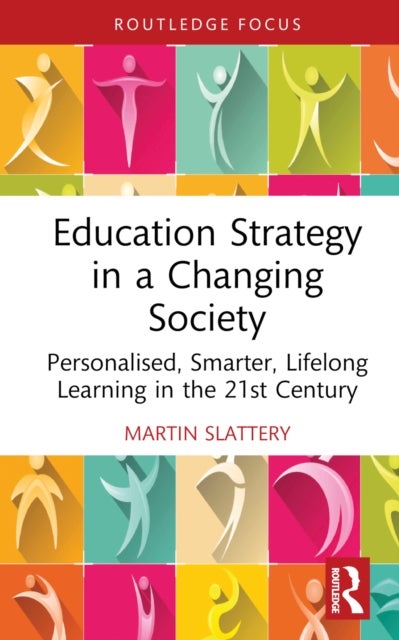 Education Strategy in a Changing Society - Personalised, Smarter, Lifelong Learning in the 21st Century