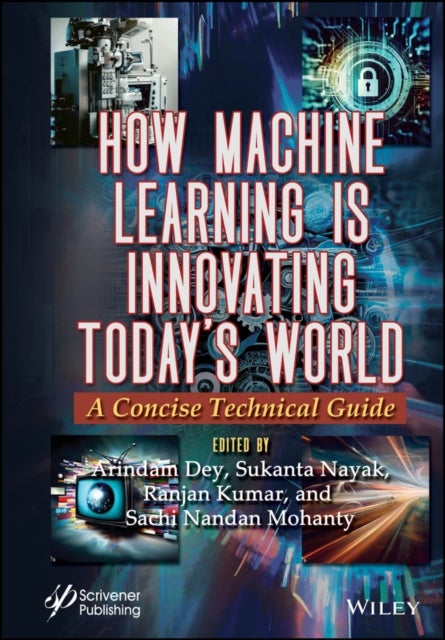 How Machine Learning is Innovating Today's World - A Concise Technical Guide