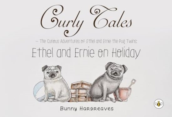 Curly Tales the curious adventures of Ethel and Ernie the pug twins