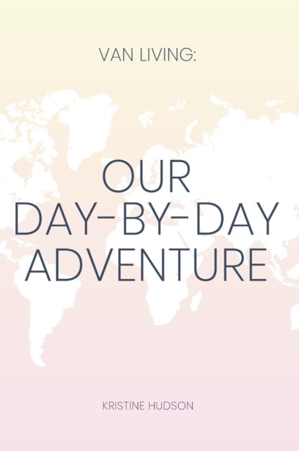 Van Living - Our Day-By-Day Adventure