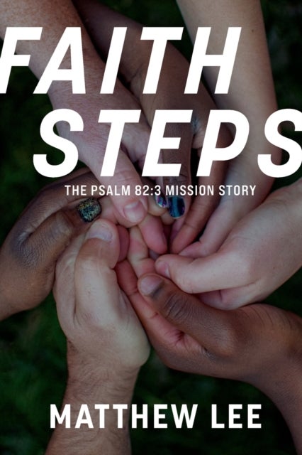 Faith Steps - The Psalm 82:3 Mission Story