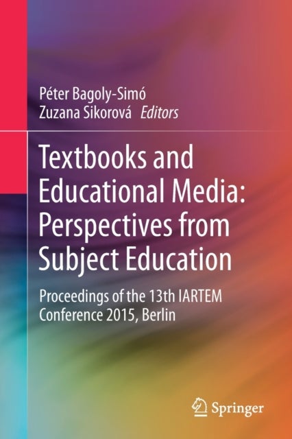Textbooks and Educational Media: Perspectives from Subject Education - Proceedings of the 13th IARTEM Conference 2015, Berlin