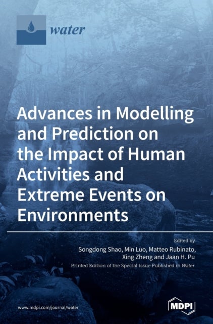 Advances in Modelling and Prediction on the Impact of Human Activities and Extreme Events on Environ