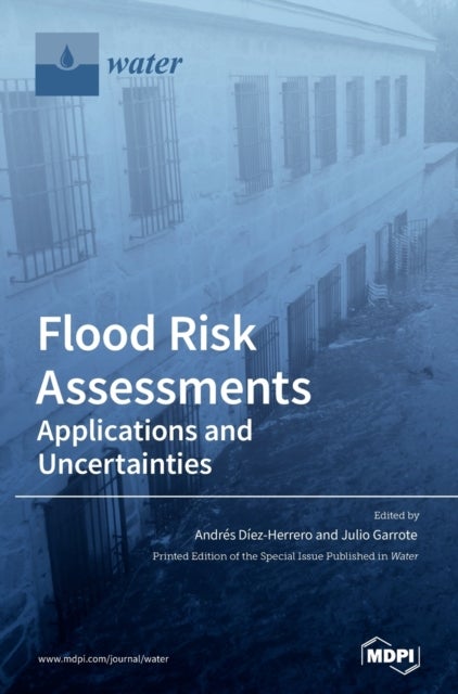 Flood Risk Assessments - Applications and Uncertainties