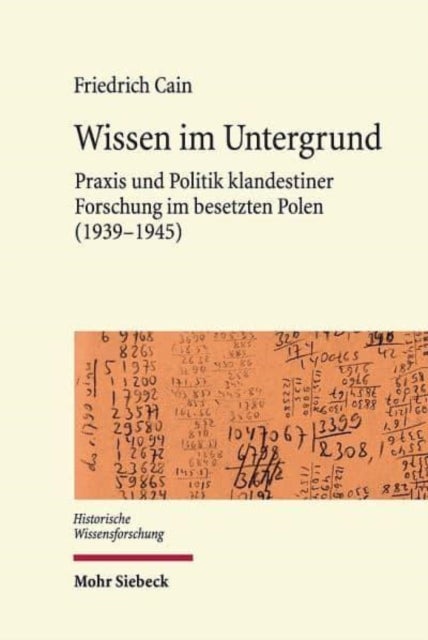 Wissen im Untergrund - Praxis und Politik klandestiner Forschung im besetzten Polen (1939-1945)