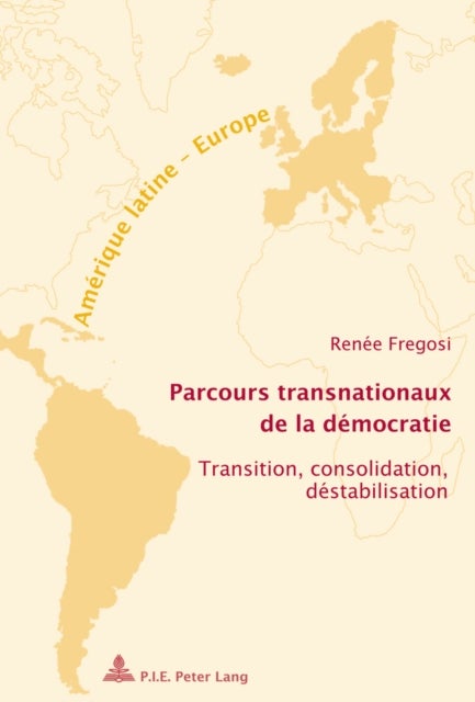 Parcours Transnationaux De La Daemocratie - Transition, Consolidation, Daestabilisation