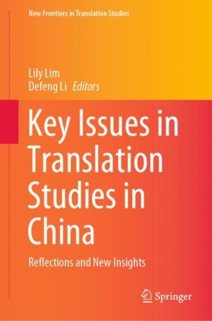 Key Issues in Translation Studies in China - Reflections and New Insights