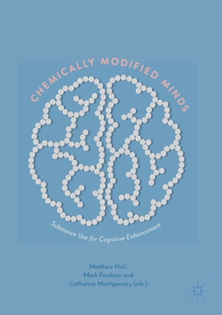 Chemically Modified Minds - Substance Use for Cognitive Enhancement