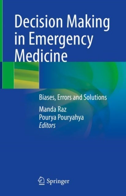 Decision Making in Emergency Medicine - Biases, Errors and Solutions