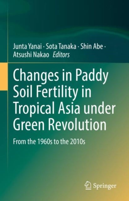 Changes in Paddy Soil Fertility in Tropical Asia under Green Revolution - From the 1960s to the 2010s