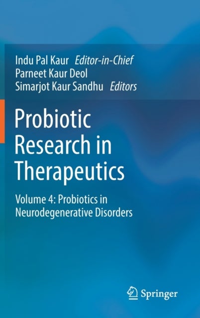 Probiotic Research in Therapeutics - Volume 4: Probiotics in Neurodegenerative Disorders