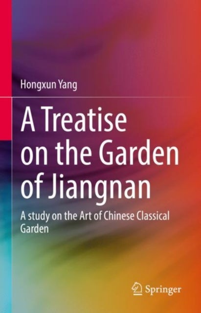 A Treatise on the Garden of Jiangnan - A study on the Art of Chinese Classical Garden