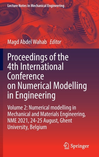Proceedings of the 4th International Conference on Numerical Modelling in Engineering - Volume 2: Numerical modelling in Mechanical and Materials Engineering, NME 2021, 24-25 August, Ghent University, Belgium
