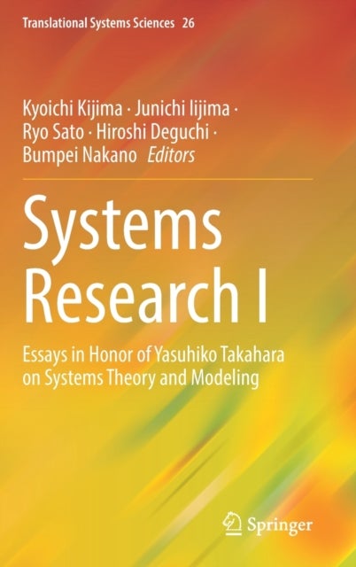 Systems Research I - Essays in Honor of Yasuhiko Takahara on Systems Theory and Modeling