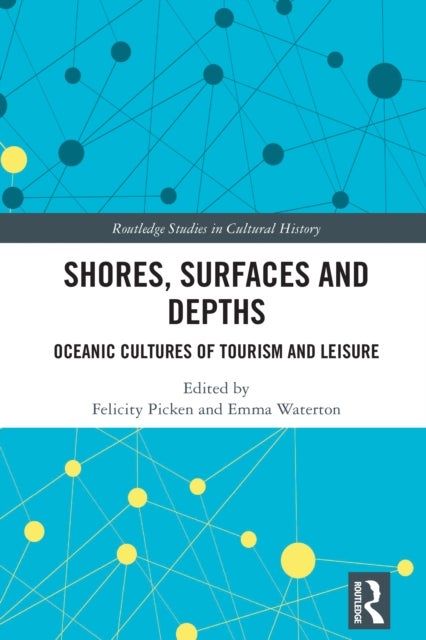Shores, Surfaces and Depths - Oceanic Cultures of Tourism and Leisure