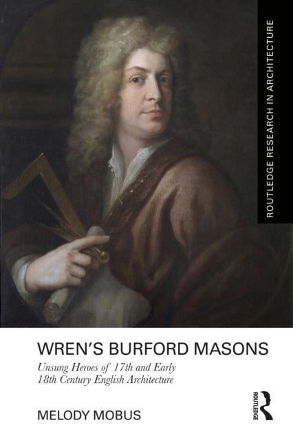 Wren’s Burford Masons - Unsung Heroes of 17th and Early 18th Century English Architecture