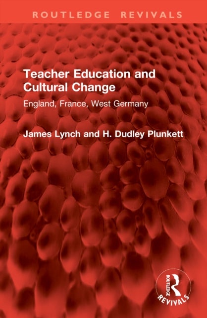Teacher Education and Cultural Change - England, France, West Germany
