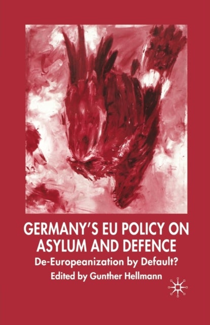Germany's EU Policy on Asylum and Defence - De-Europeanization by Default?