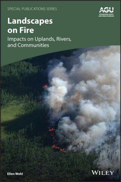 Landscapes on Fire - Impacts on Uplands, Rivers, and Communities