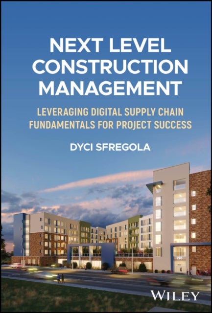 Next Level Construction Management - Leveraging Digital Supply Chain Fundamentals for Project Success
