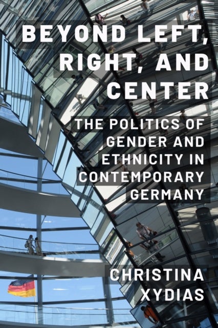 Beyond Left, Right, and Center - The Politics of Gender and Ethnicity in Contemporary Germany