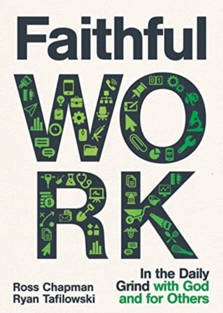 Faithful Work - In the Daily Grind with God and for Others
