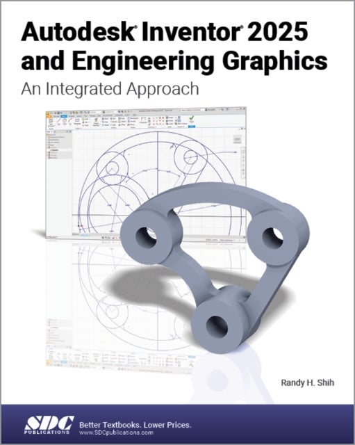 Autodesk Inventor 2025 and Engineering Graphics - An Integrated Approach