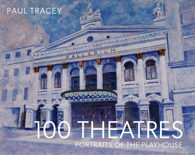 100 Theatres - Portraits of the Playhouse