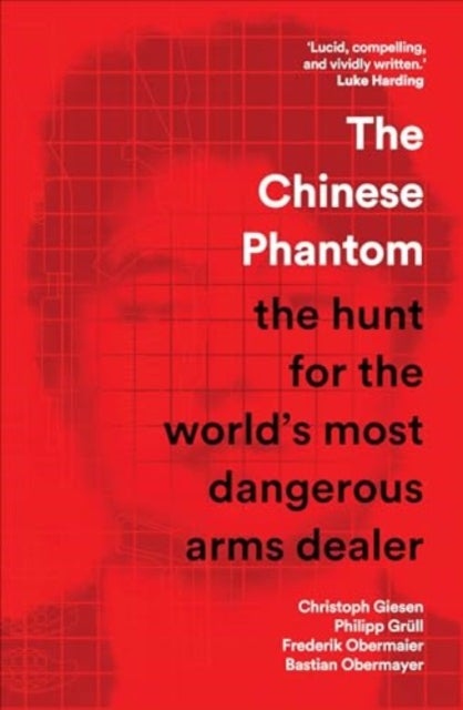 The Chinese Phantom - the hunt for the world’s most dangerous arms dealer