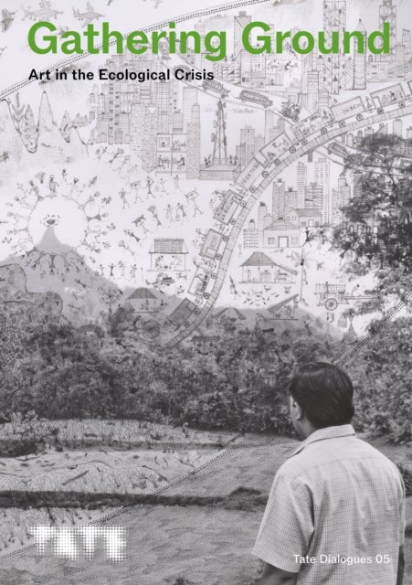 Tate Dialogues: Gathering Ground