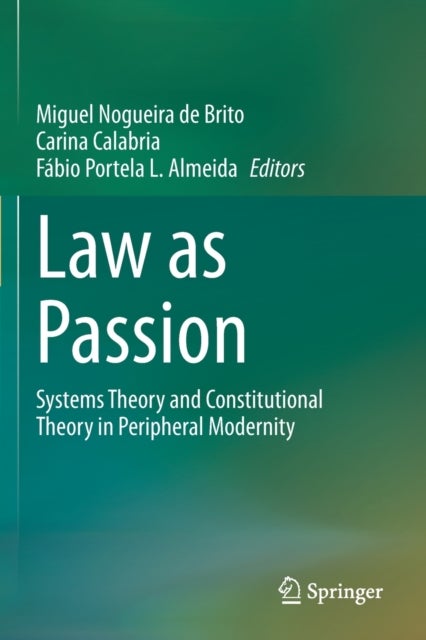 Law as Passion - Systems Theory and Constitutional Theory in Peripheral Modernity