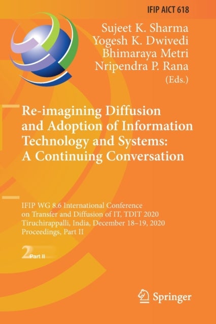Re-imagining Diffusion and Adoption of Information Technology and Systems: A Continuing Conversation - IFIP WG 8.6 International Conference on Transfer and Diffusion of IT, TDIT 2020, Tiruchirappalli, India, December 18–19, 2020, Proceedings, Part II