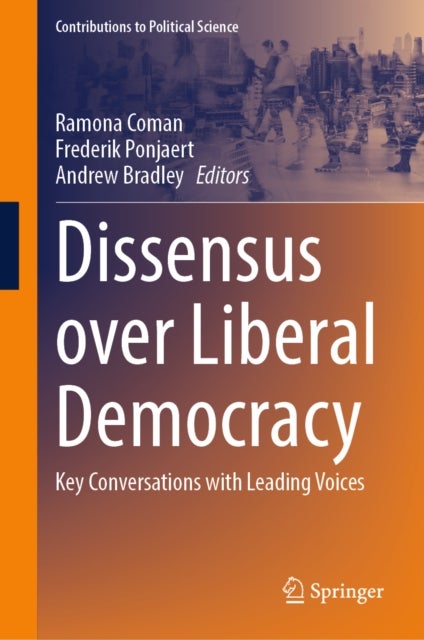 Dissensus over Liberal Democracy - Key Conversations with Leading Voices