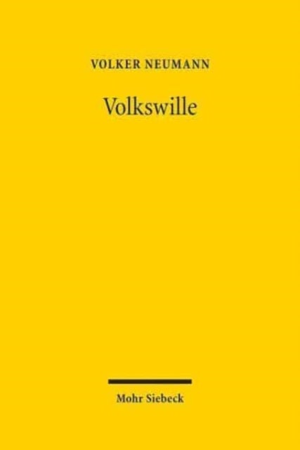 Volkswille - Das demokratische Prinzip in der Staatsrechtslehre vom Vormarz bis heute