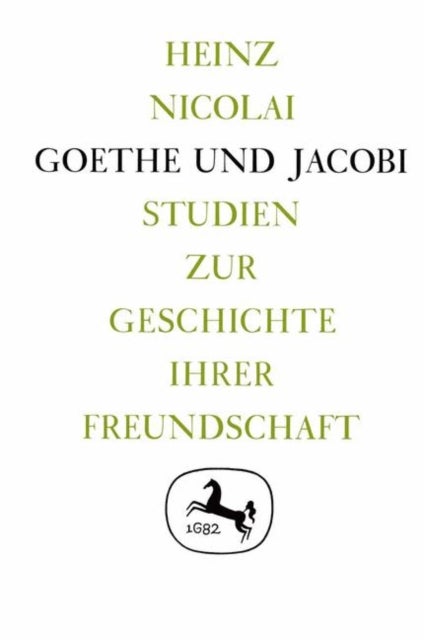 Goethe und Jacobi - Studien zur Geschichte ihrer Freundschaft
