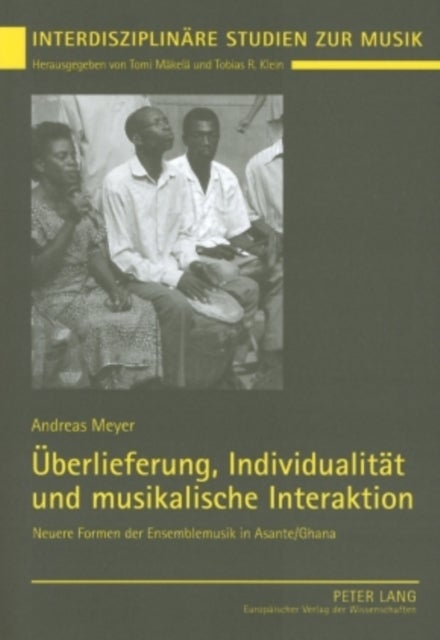 Ueberlieferung, Individualitaet Und Musikalische Interaktion - Neuere Formen Der Ensemblemusik in Asante/Ghana