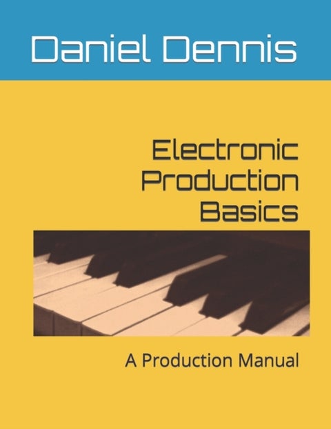 Electronic Production Basics - A Production Manual