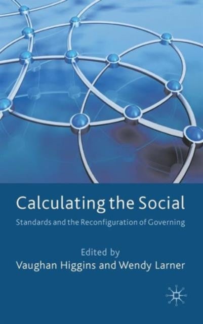 Calculating the Social - Standards and the Reconfiguration of Governing