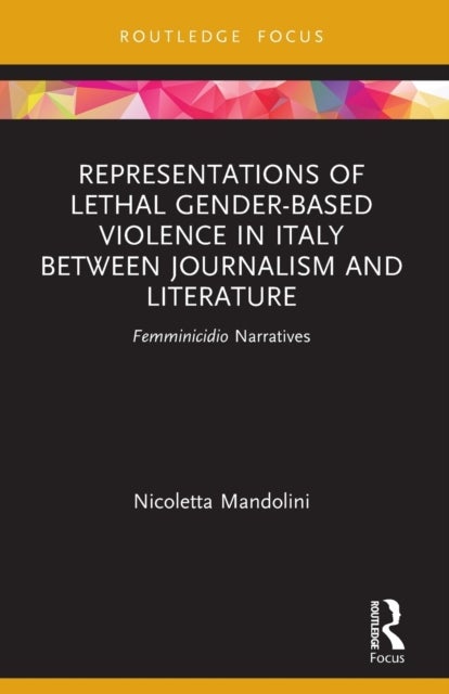 Representations of Lethal Gender-Based Violence in Italy Between Journalism and Literature - Femminicidio Narratives