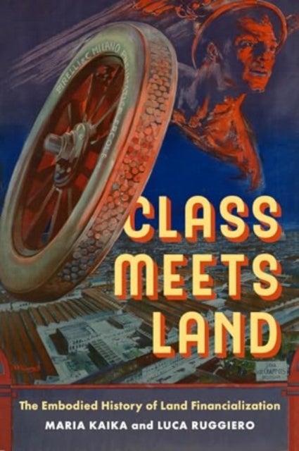 Class Meets Land - The Embodied History of Land Financialization